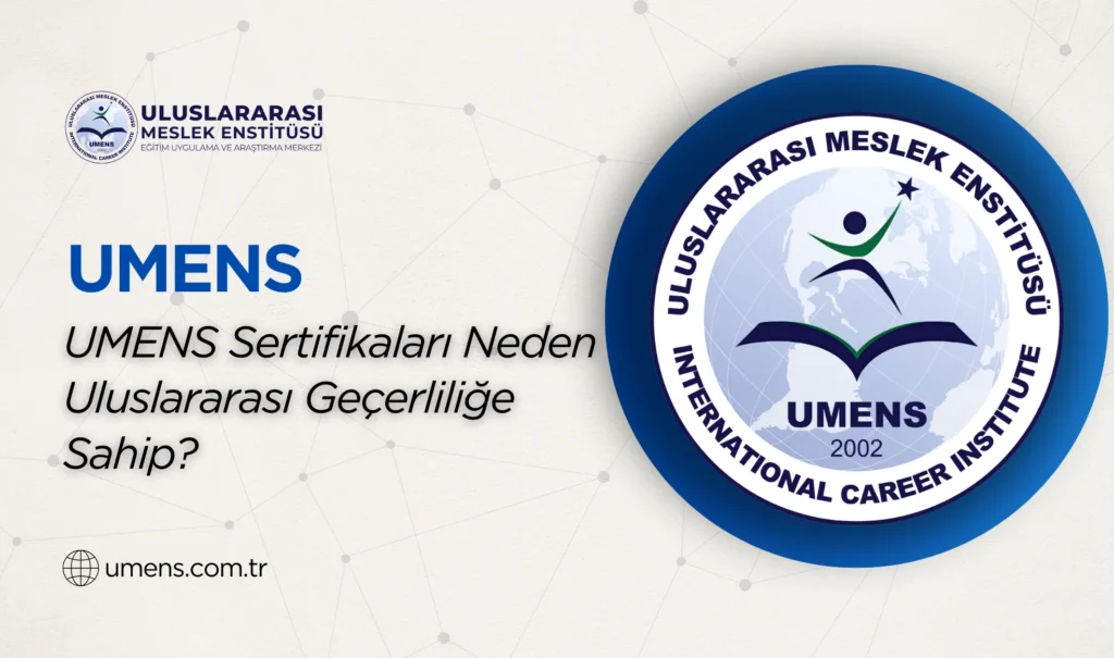Umens sertifikaları neden uluslararası geçerliliğe sahip